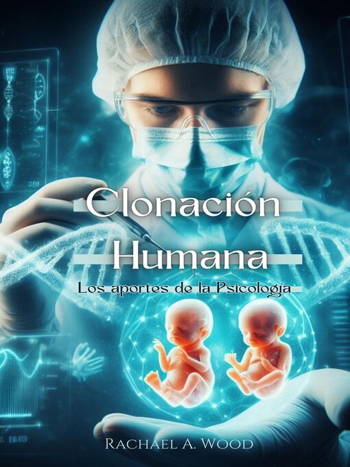 Title details for Clonación Humana by Rachael A. Wood - Available